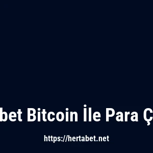 Hertabet Bitcoin İle Para Çekme