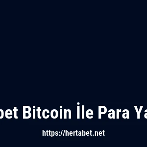 Hertabet Bitcoin İle Para Yatırma