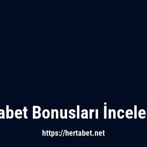 Hertabet Bonusları İncelemesi