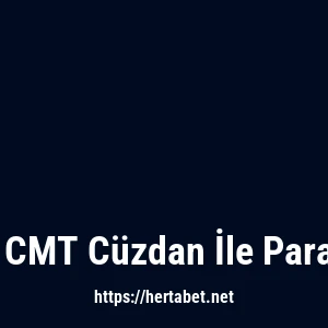 Hertabet CMT Cüzdan İle Para Yatırma