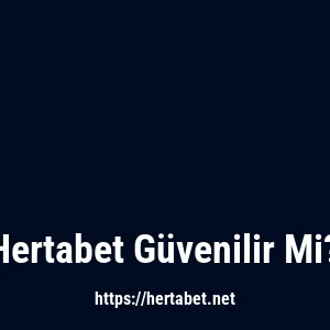 Hertabet Güvenilir Mi?