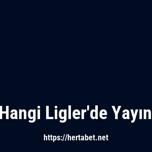 Hertabet Hangi Ligler'de Yayın Yapıyor?
