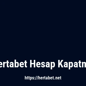 Hertabet Hesap Kapatma