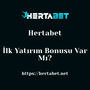 Hertabet İlk Yatırım Bonusu Var Mı?