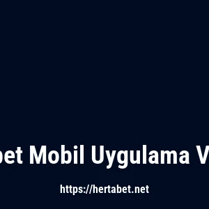 Hertabet Mobil Uygulama Var Mı?