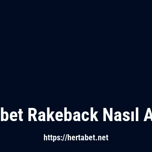 Hertabet Rakeback Nasıl Alınır?