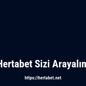 Hertabet Sizi Arayalım