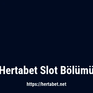 Hertabet Slot Bölümü