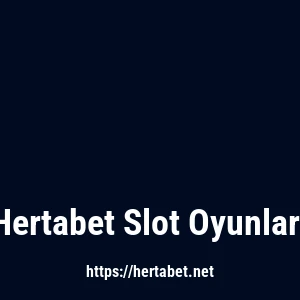 Hertabet Slot Oyunları