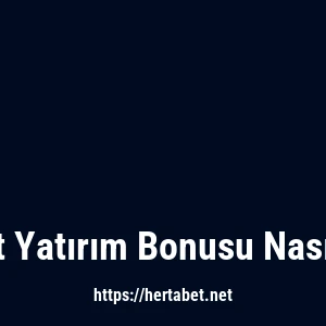 Hertabet Yatırım Bonusu Nasıl Alınır?